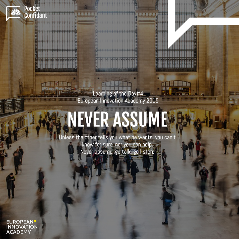 EIA Learning Day#4: Never assume. Go talk, go listen