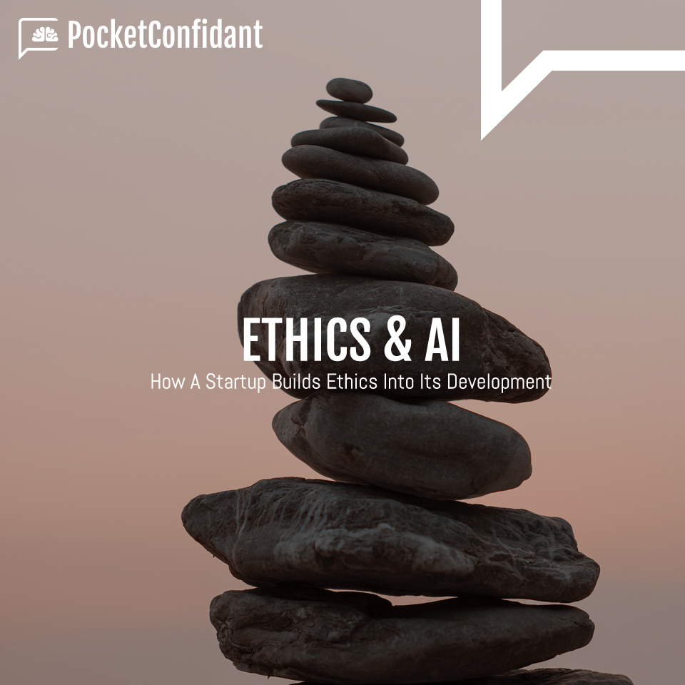 Ethics & AI: How A Startup Builds Ethics Into Its Development